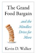 Grand Food Bargain & the Mindless Drive for More