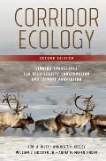 Corridor Ecology 2nd Edition Linking Landscapes for Biodiversity Conservation & Climate Adaptation