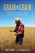 Grain by Grain: A Quest to Revive Ancient Wheat Rural Jobs and Healthy Food