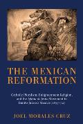 Mexican Reformation Catholic Pluralism Enlightenment Religion & the Iglesia de Jesus Movement