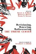 Revisioning, Renewing, Rediscovering the Triune Center