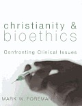 Christianity & Bioethics Confronting Clinical Issues