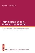 The Church as the Image of the Trinity: A Critical Evaluation of Miroslav Volf's Ecclesial Model