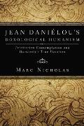 Jean Danielou's Doxological Humanism: Trinitarian Contemplation and Humanity's True Vocation