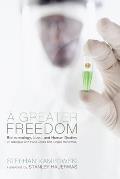 A Greater Freedom: Biotechnology, Love, and Human Destiny (in Dialogue with Hans Jonas and J?rgen Habermas)