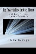 Rip Foster in Ride the Gray Planet: A Golden Griffon Space Adventure