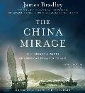 China Mirage The Hidden History of American Disaster in Asia