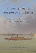 Promotion or the Bottom of the River Blue & Gray Naval Careers of Alexander F Warley South Carolinian