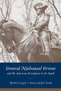 General Nathanael Greene and the American Revolution in the South