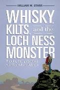 Whiskey Kilts & the Loch Ness Monster Traveling through Scotland with Boswell & Johnson