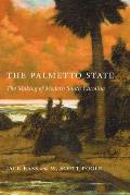 Palmetto State: The Making of Modern South Carolina