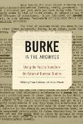Burke in the Archives: Using the Past to Transform the Future of Burkean Studies