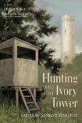 Hunting and the Ivory Tower: Essays by Scholars Who Hunt