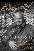 My Exaggerated Life: Pat Conroy