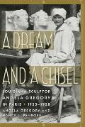 Dream & a Chisel Louisiana Sculptor Angela Gregory in Paris 1925 1928