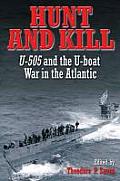 Hunt and Kill: U-505 and the U-Boat War in the Atlantic