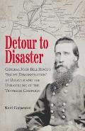 Detour to Disaster: General John Bell Hood's Slight Demonstration at Decatur and the Unraveling of the Tennessee Campaign