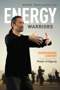 Energy Warriors Overcoming Cancer & Crisis with the Power of Qigong