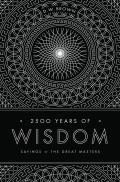 2500 Years of Wisdom: Sayings of the Great Masters