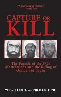 Capture or Kill: The Pursuit of the 9/11 Masterminds and the Killing of Osama Bin Laden
