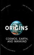 Origins Cosmos Earth & Mankind