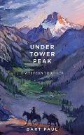 Under Tower Peak: A Tommy Smith High Country Noir, Book One
