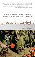 Ghosts by Daylight: A Modern-Day War Correspondent's Memoir of Love, Loss, and Redemption