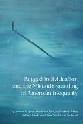 Rugged Individualism and the Misunderstanding of American Inequality