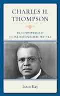 Charles H. Thompson: Policy Entrepreneur of the Civil Rights Movement, 1932-1954