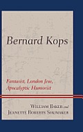 Bernard Kops: Fantasist, London Jew, Apocalyptic Humorist