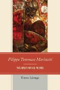 Filippo Tommaso Marinetti: The Artist and His Politics