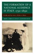 The Formation of a National Audience in Italy, 1750-1890: Readers and Spectators of Italian Culture