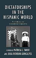 Dictatorships in the Hispanic World: Transatlantic and Transnational Perspectives