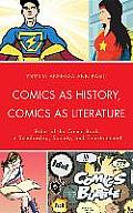Comics as History, Comics as Literature: Roles of the Comic Book in Scholarship, Society, and Entertainment