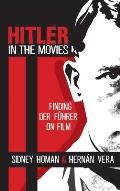 Hitler in the Movies: Finding Der F?hrer on Film