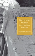 Collecting Women: Poetry and Lives, 1700-1780