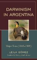 Darwinism in Argentina: Major Texts, 1845-1909