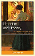 Urbanism and Urbanity: The Spanish Bourgeois Novel and Contemporary Customs (1845-1925)