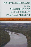 Native Americans in the Susquehanna River Valley, Past and Present