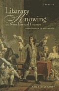 Literary Knowing in Neoclassical France: From Poetics to Aesthetics