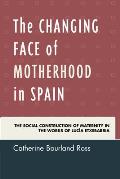 The Changing Face of Motherhood in Spain: The Social Construction of Maternity in the Works of Luc?a Etxebarria