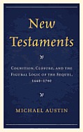 New Testaments: Cognition, Closure, and the Figural Logic of the Sequel, 1660-1740