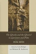 The Ghostly and the Ghosted in Literature and Film: Spectral Identities