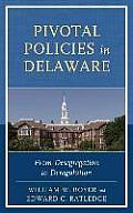 Pivotal Policies in Delaware: From Desegregation to Deregulation