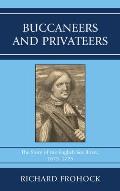 Buccaneers and Privateers: The Story of the English Sea Rover, 1675-1725