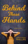 Behind These Hands: a novel in verse