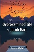 The Overexamined Life of Jacob Hart