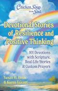 Chicken Soup for the Soul: Devotional Stories of Resilience & Positive Thinking: 101 Devotions with Scripture, Real-Life Stories & Custom Prayers