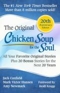 Chicken Soup for the Soul 20th Anniversary Edition The Original Chicken Soup for the Soul Plus Bonus Stories for the Next 20 Years