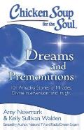 Chicken Soup for the Soul Dreams & Premonitions 101 Amazing Stories of Intuition Insight & Inspiration